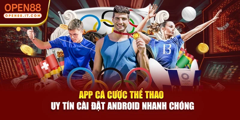 App cá cược thể thao uy tín cài đặt Android nhanh chóng