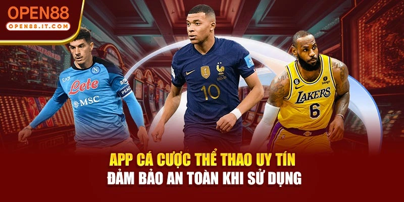 App cá cược thể thao uy tín đảm bảo an toàn khi sử dụng
