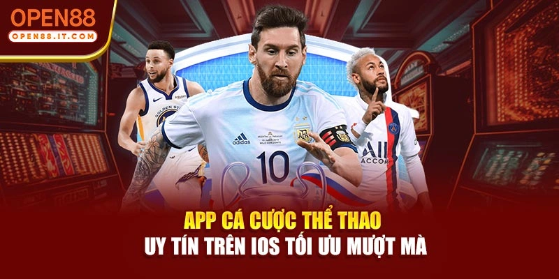 App cá cược thể thao uy tín trên iOS tối ưu mượt mà