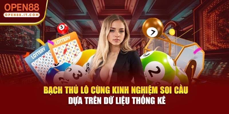 Bạch thủ lô cùng kinh nghiệm soi cầu dựa trên dữ liệu thống kê