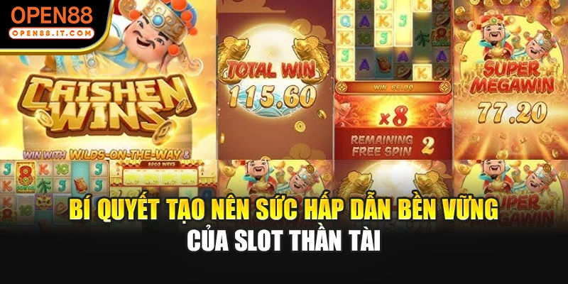 Bí quyết tạo nên sức hấp dẫn bền vững của slot Thần Tài