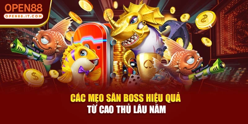 Các mẹo săn boss hiệu quả từ cao thủ lâu năm