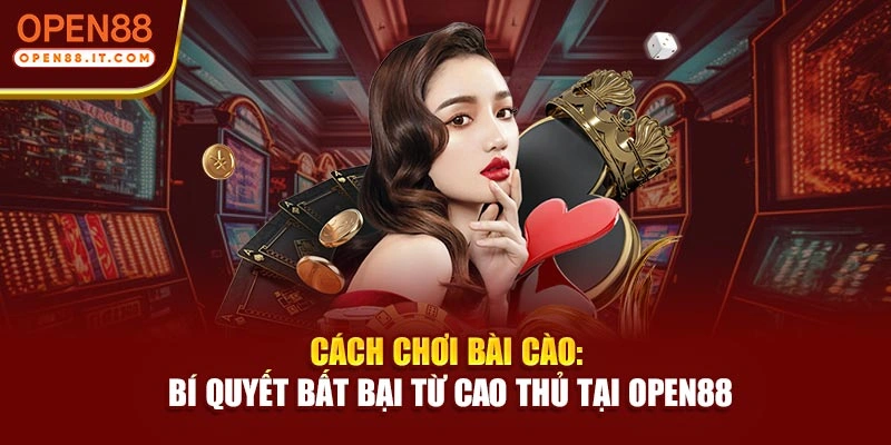 Cách Chơi Bài Cào: Bí Quyết Bất Bại Từ Cao Thủ Tại OPEN88