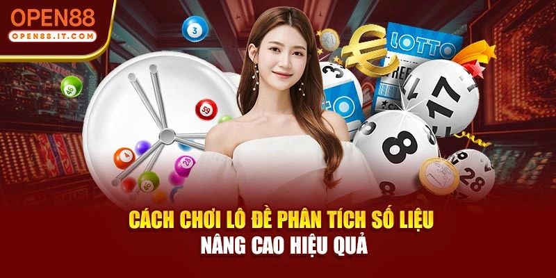 Cách chơi lô đề phân tích số liệu nâng cao hiệu quả