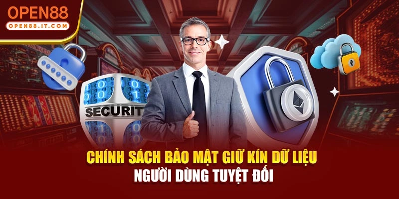 Chính sách bảo mật giữ kín dữ liệu người dùng tuyệt đối