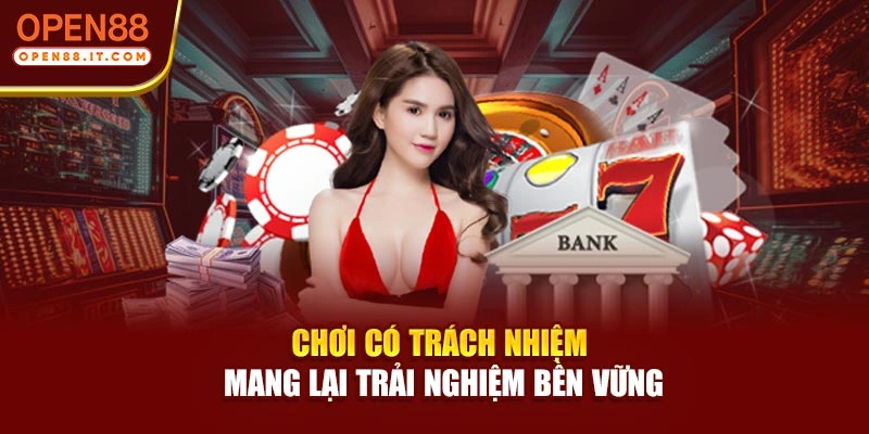 Chơi có trách nhiệm mang lại trải nghiệm bền vững
