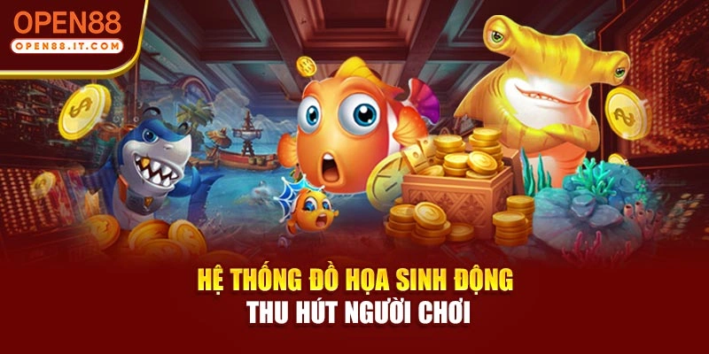 Hệ thống đồ họa sinh động thu hút người chơi