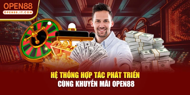 Hệ thống hợp tác phát triển cùng khuyến mãi OPEN88