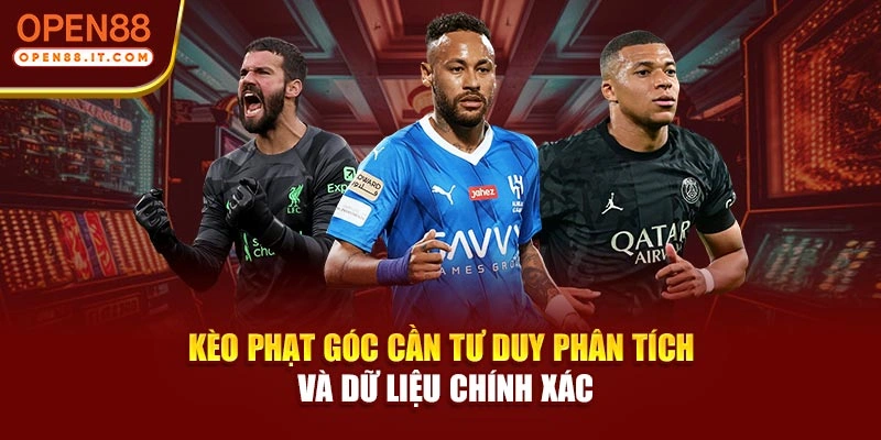 Kèo phạt góc cần tư duy phân tích và dữ liệu chính xác