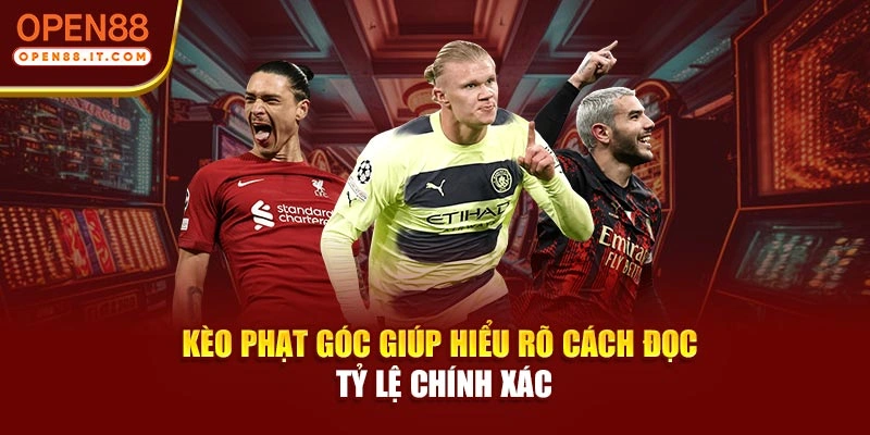 Kèo phạt góc giúp hiểu rõ cách đọc tỷ lệ chính xác