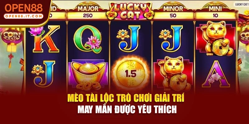 Mèo Tài Lộc – Trò chơi giải trí may mắn được yêu thích