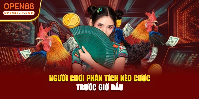 Người chơi phân tích kèo cược trước giờ đấu