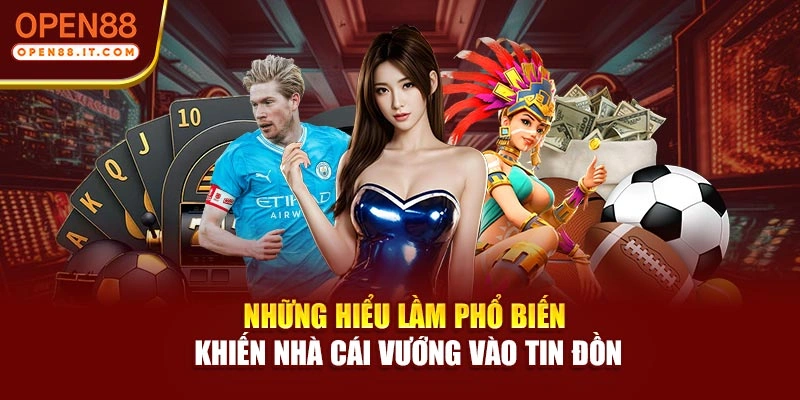 Những hiểu lầm phổ biến khiến nhà cái vướng vào tin đồn