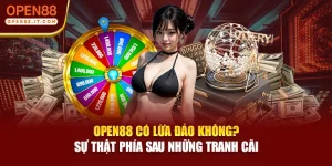 Open88 Có Lừa Đảo Không? Sự Thật Phía Sau Những Tranh Cãi 
