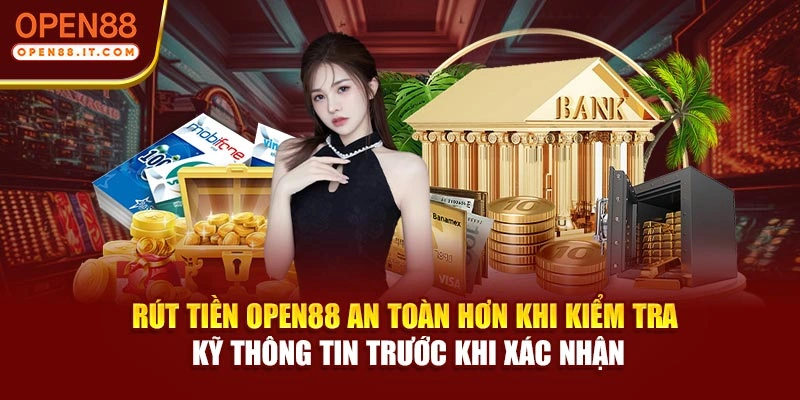 Rút tiền OPEN88 an toàn hơn khi kiểm tra kỹ thông tin trước khi xác nhận