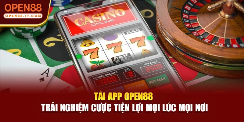 Tải App OPEN88 - Trải Nghiệm Cược Tiện Lợi Mọi Lúc Mọi Nơi