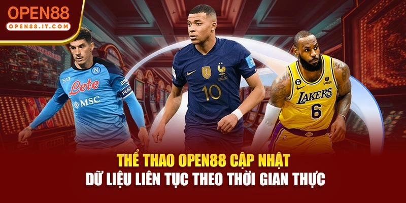 Thể thao OPEN88 cập nhật dữ liệu liên tục theo thời gian thực