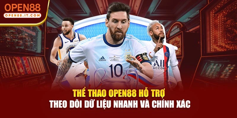 Thể thao OPEN88 hỗ trợ theo dõi dữ liệu nhanh và chính xác