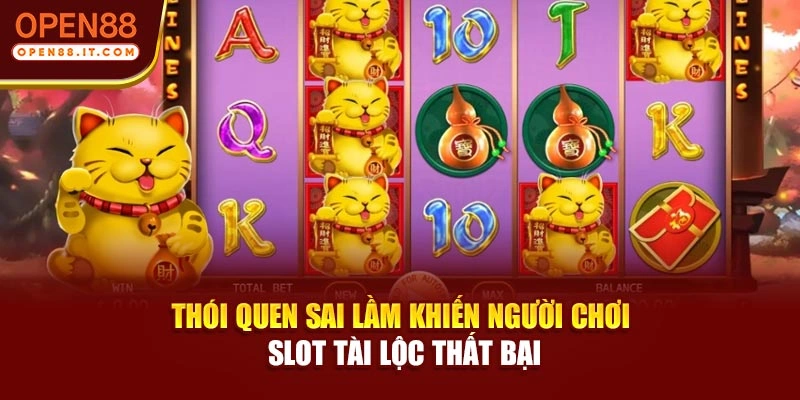 Thói quen sai lầm khiến người chơi slot tài lộc thất bại