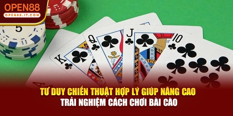 Tư duy chiến thuật hợp lý giúp nâng cao trải nghiệm cách chơi bài cào
