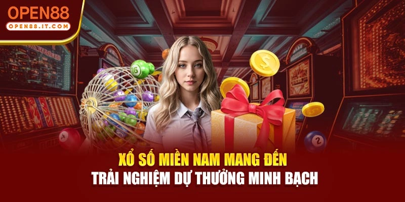 Xổ số miền Nam mang đến trải nghiệm dự thưởng minh bạch