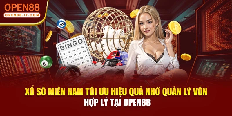 Xổ số miền Nam tối ưu hiệu quả nhờ quản lý vốn hợp lý tại OPEN88