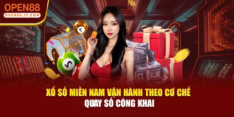 Xổ số miền Nam vận hành theo cơ chế quay số công khai