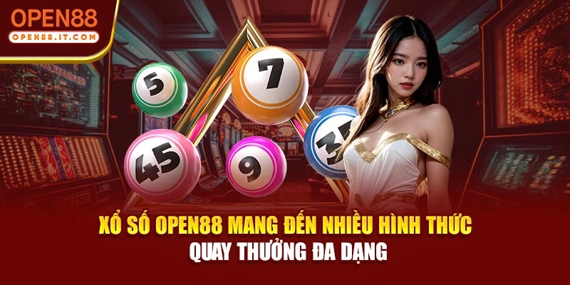 Xổ số OPEN88 mang đến nhiều hình thức quay thưởng đa dạng