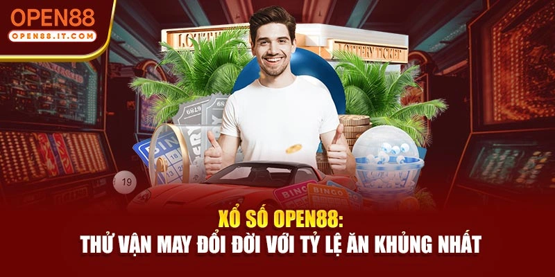 Xổ Số OPEN88: Thử Vận May Đổi Đời Với Tỷ Lệ Ăn Khủng Nhất