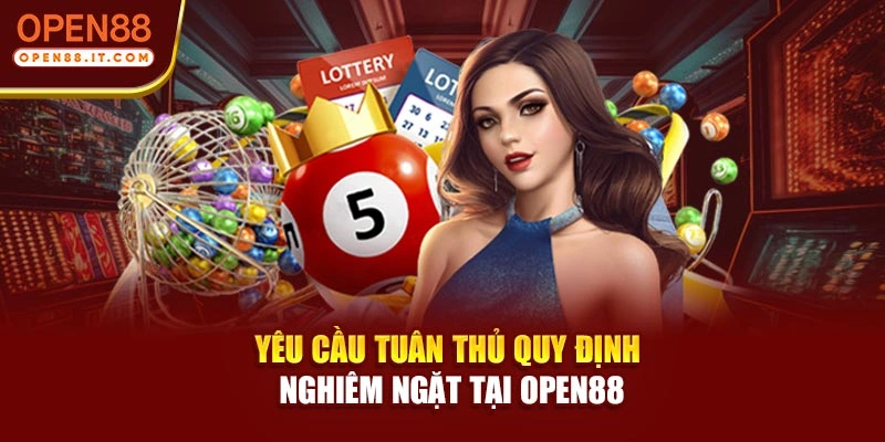 Yêu cầu tuân thủ quy định nghiêm ngặt tại OPEN88